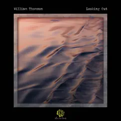 Looking Out - Single by William Thomson album reviews, ratings, credits