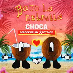 BAJO LA ESTRELLA - Single by CHOCA, Dj Rockwel Mx & Dj Teack album reviews, ratings, credits