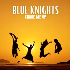 Shake Me Up - Single by Blue Knights album reviews, ratings, credits
