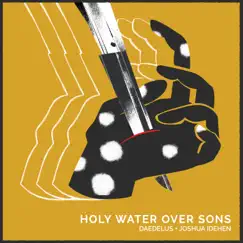Holy Water over Sons by Daedelus & Joshua Idehen album reviews, ratings, credits