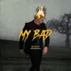 My Bad - Single album lyrics, reviews, download