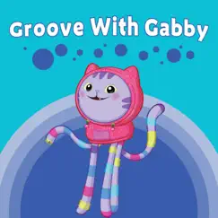 Groove With Gabby (From Gabby's Dollhouse) - Single by Gabby's Dollhouse album reviews, ratings, credits