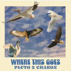 Where This Goes - EP by Pluto & Charon album reviews, ratings, credits