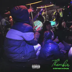 Thumbin - Single by Conscxous album reviews, ratings, credits