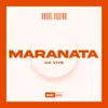 Maranata (Ao Vivo) - Single album lyrics, reviews, download