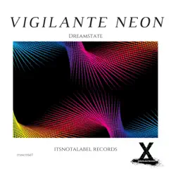 Dreamstate - Single by Vigilante Neon album reviews, ratings, credits