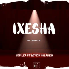 IXESHA (Instrumental Version) [feat. Boyzin Nhlakzin] - Single by KOFI_ZA album reviews, ratings, credits