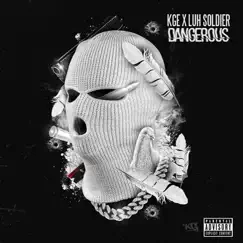 Dangerous (feat. Luh Soldier) - Single by KGE KD album reviews, ratings, credits