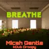 Breathe (feat. kDub Droopy) - Single album lyrics, reviews, download