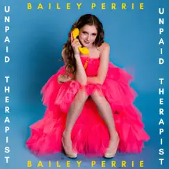 Unpaid Therapist - Single by Bailey Perrie album reviews, ratings, credits