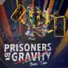 Prisoners of Gravity (Beat Tape) album lyrics, reviews, download