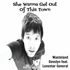 She Wanna Get out of This Town (feat. Lonestar General) [Single] Song Lyrics