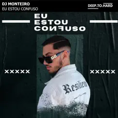 Eu Estou Confuso - Single by DJ Monteiro, Samba KF & DeepToHard album reviews, ratings, credits
