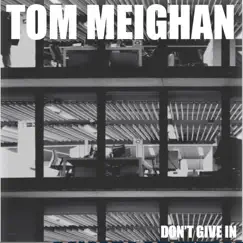 Don't Give In - Single by Tom Meighan album reviews, ratings, credits