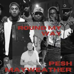 Round My Way - Single by Pesh Mayweather album reviews, ratings, credits