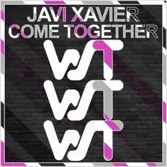 Come Together - Single by Javi Xavier album reviews, ratings, credits