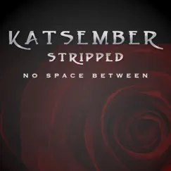 No Space Between (Stripped) - Single by Katsember album reviews, ratings, credits