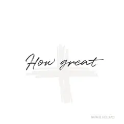 How Great - Single by Natalie Holland Music album reviews, ratings, credits