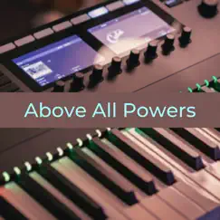 Above All Powers (Instrumental Cover) Song Lyrics