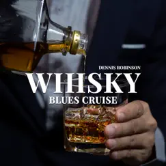 Whisky Blues Cruise by Dennis Robinson album reviews, ratings, credits