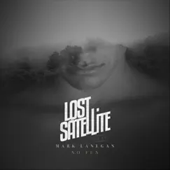 No Fun (feat. Mark Lanegan) - Single by Lost Satellite album reviews, ratings, credits