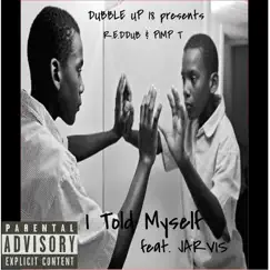 I Told Myself - Single (feat. Jarvis) - Single by R.E.DDUB & Pimp T. album reviews, ratings, credits