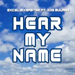 Hear My Name (feat. Zoë Mulann) [Radio Edit] - Single by Excel MixMaster album reviews, ratings, credits