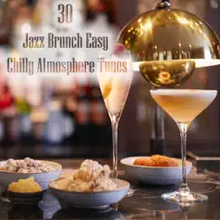 30 Jazz Brunch Easy Chilly Atmosphere Tunes by Various Artists album reviews, ratings, credits
