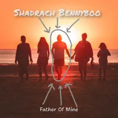 Father of Mine - Single by Shadrach Bennyboo album reviews, ratings, credits