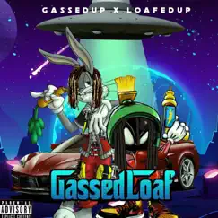 Gassed X Loaf (feat. Loafed Up) - Single by Gassedup album reviews, ratings, credits