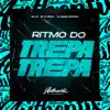 Ritmo do Trepa Trepa (feat. MC JR & MC XT SMITH) - Single album lyrics, reviews, download