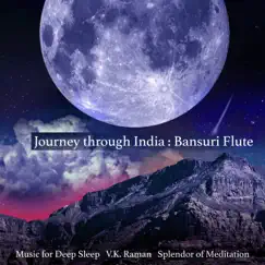 Journey Through India: Bansuri Flute by Music for Deep Sleep, V K Raman & Splendor of Meditation album reviews, ratings, credits