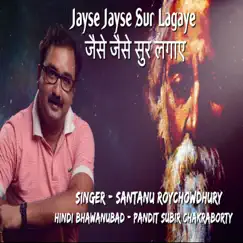 Jayse Jayse Sur Lagaye - Single by Santanu Roychoudhury album reviews, ratings, credits