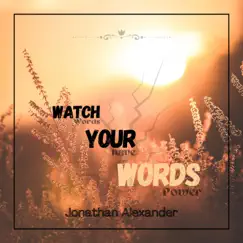 Watch Your Words - Single by Jonathan Alexander album reviews, ratings, credits