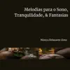 Melodias para o Sono, Tranquilidade, & Fantasias album lyrics, reviews, download