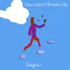 You Can't Break Me - Single album lyrics, reviews, download