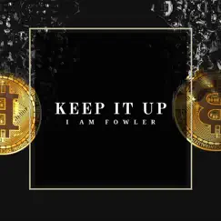 Keep It Up - Single by I Am Fowler album reviews, ratings, credits