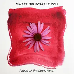 Sweet Delectable You - Single by Angela Predhomme album reviews, ratings, credits