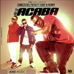 No Se Acaba (feat. Eddy Y Henry) - Single by Zawezo album reviews, ratings, credits