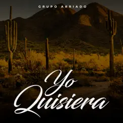 Yo Quisiera - Single by Grupo Arriado album reviews, ratings, credits