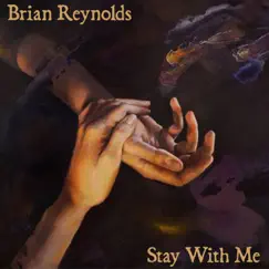Stay With Me - Single by Brian Reynolds album reviews, ratings, credits