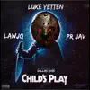 Child's Play (feat. Luke Yetten, LawJQ & PR JAV) - Single album lyrics, reviews, download