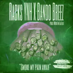 Smoke My Pain Away - Single by Racks Ynh & Bando Breez album reviews, ratings, credits