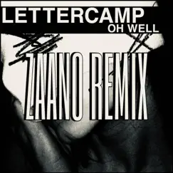 Oh Well (ZAANO REMIX) - Single by Lettercamp album reviews, ratings, credits