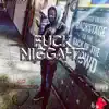 F**k Niggahz - Single album lyrics, reviews, download