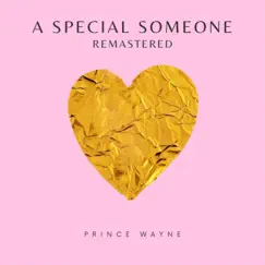 A Special Someone (Remastered) [Remastered] - Single by Prince Wayne album reviews, ratings, credits