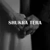 Shukr Tera (Giri Lofi) - Single album lyrics, reviews, download