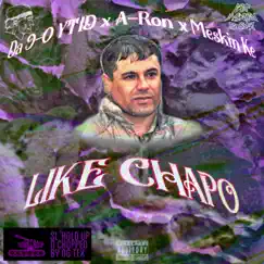 Like Chapo (feat. Meskin Ke & a-Ron) [Sl'Hold Up & Chopped] Song Lyrics