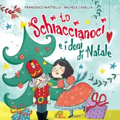 Lo Schiaccianoci e i doni di Natale by Michele Casella & Francesco Mattiello album reviews, ratings, credits