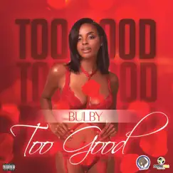 Too Good - Single by Bulby album reviews, ratings, credits